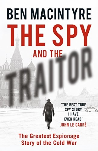 The Spy and the Traitor - Ben Macintyre