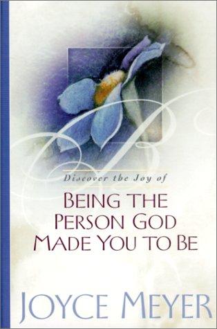 Being The Person God Made You To Be - Joyce Meyer