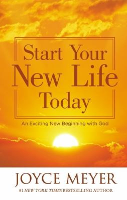Start Your New Life Today - Joyce Meyer