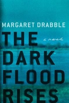 The Dark Flood Rises - Margaret Drabble