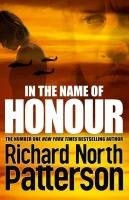 In The Name Of Honour - Richard North Patterson