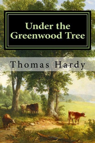 Under The Greenwood Tree - Thomas Hardy